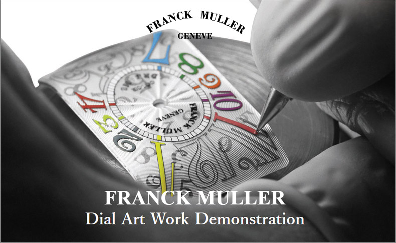 FRANCK MULLER(フランク ミュラー) フランク ミュラー ダイアル アート ワーク デモンストレーション開催