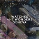 時計の未来がここに集結！ – ウォッチズ＆ワンダーズ ジュネーブ 2025