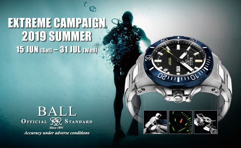 BALL WATCH EXTREME CAMPAIGN 2019 SUMMER 2019年6月15日(土)~7月31日(水) | ボール ウォッチ正規販売店